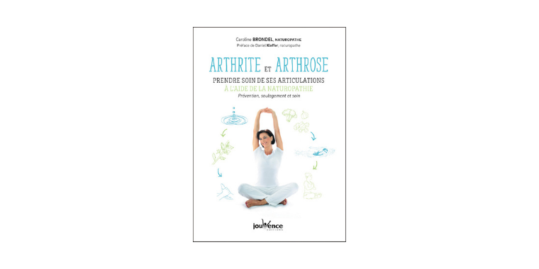 Arthrite et arthrose : prendre soin de ses articulations à l'aide de la naturopathie de Caroline Brondel