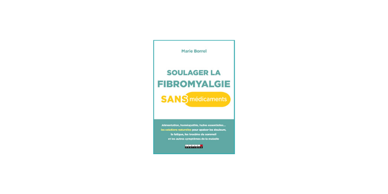 Soulager la fibromyalgie sans médicaments, de Marie Borrel