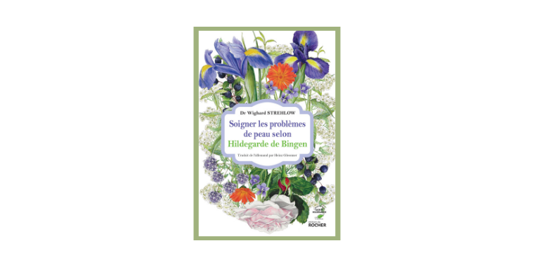 Soigner les problèmes de peau selon Hildegarde de Bingen - Dr Wighard Strehlow