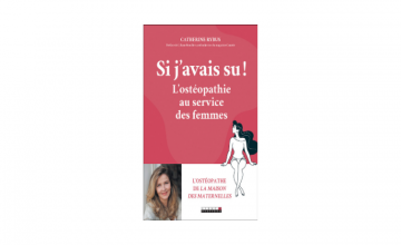Si j'avais su ! - L'ostéopathie au service des femmes - Catherine Rybus